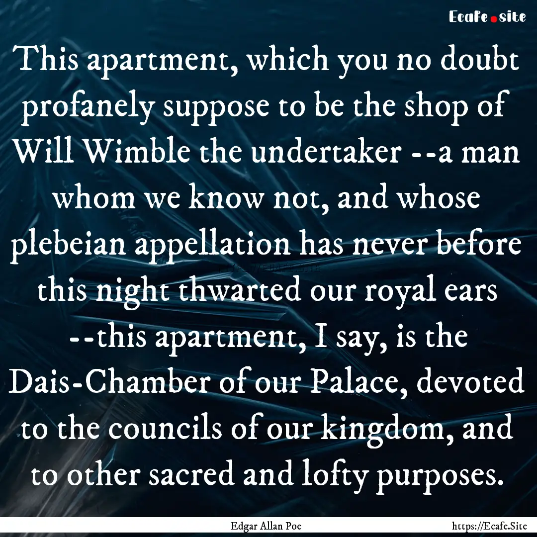 This apartment, which you no doubt profanely.... : Quote by Edgar Allan Poe