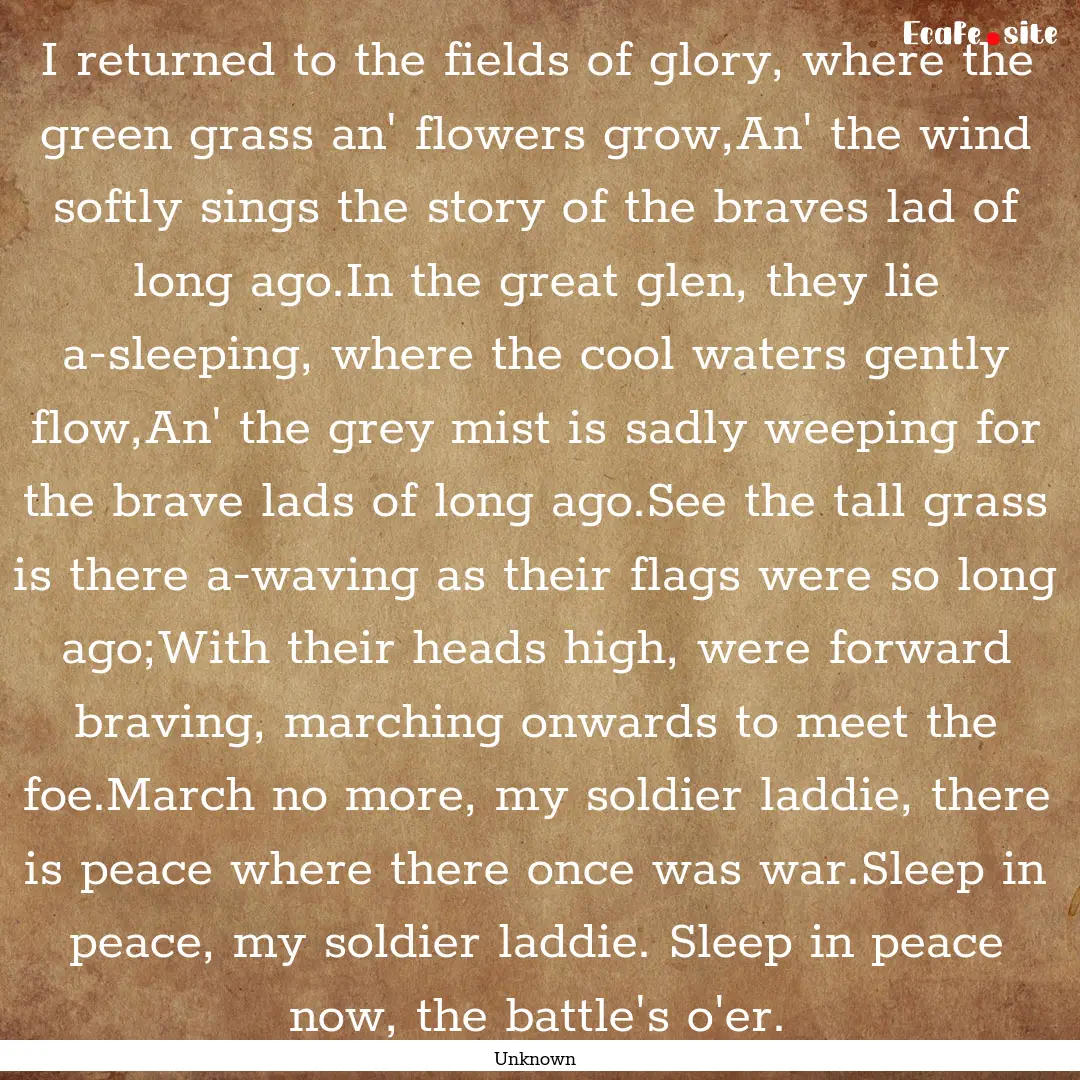 I returned to the fields of glory, where.... : Quote by Unknown