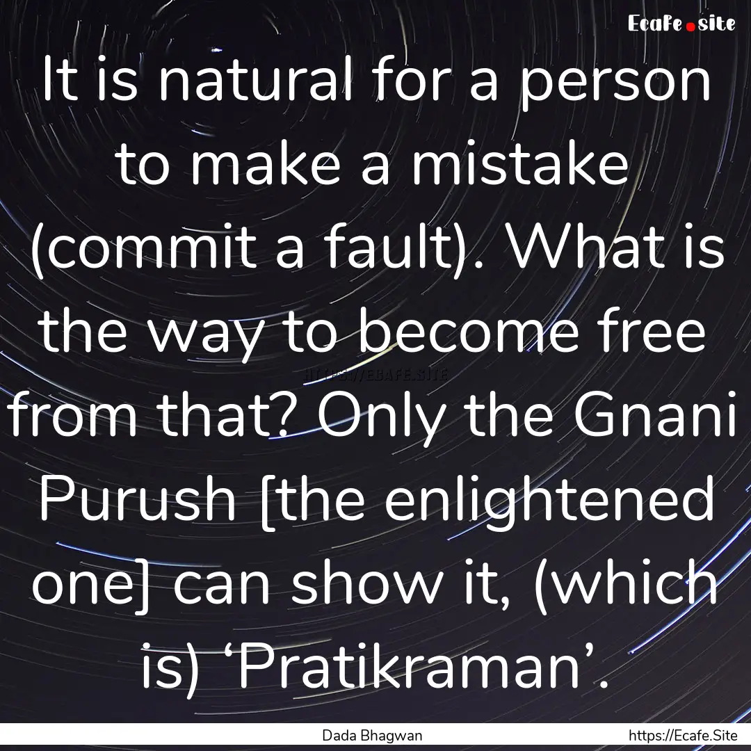 It is natural for a person to make a mistake.... : Quote by Dada Bhagwan