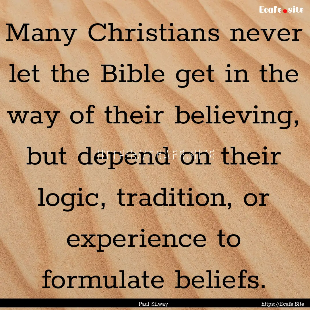 Many Christians never let the Bible get in.... : Quote by Paul Silway