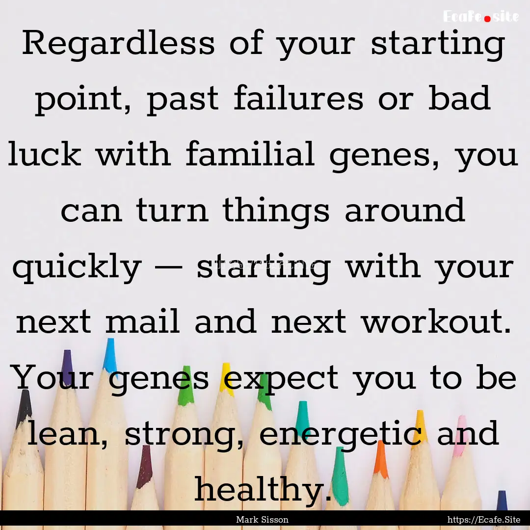 Regardless of your starting point, past failures.... : Quote by Mark Sisson