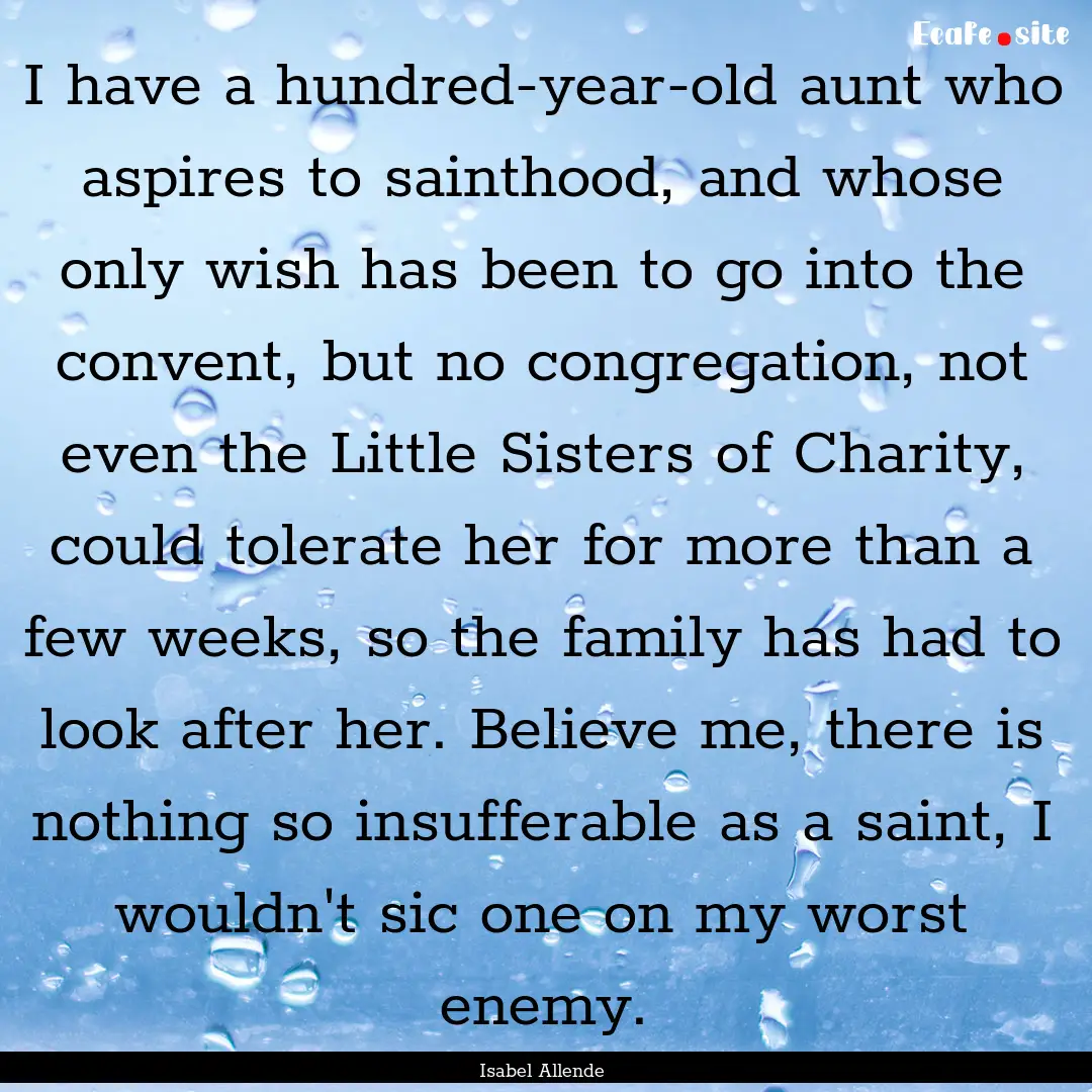 I have a hundred-year-old aunt who aspires.... : Quote by Isabel Allende