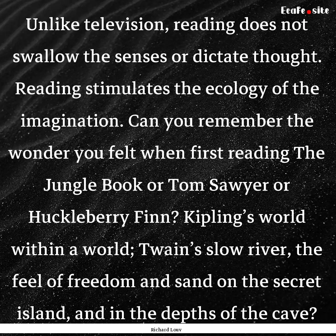 Unlike television, reading does not swallow.... : Quote by Richard Louv