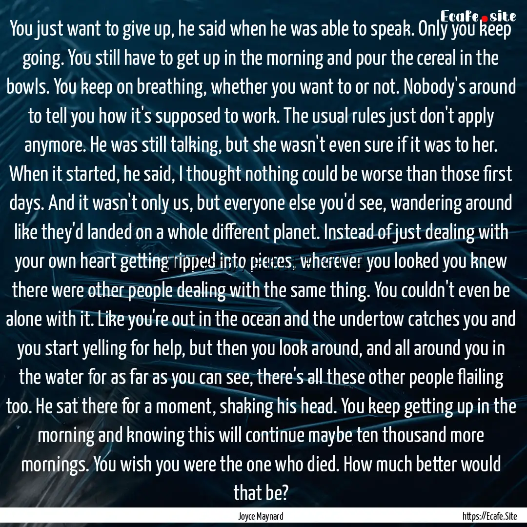 You just want to give up, he said when he.... : Quote by Joyce Maynard