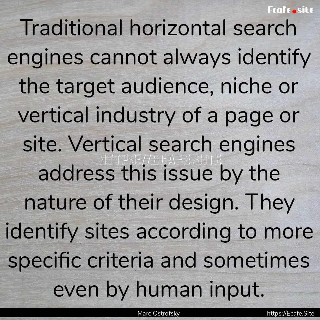 Traditional horizontal search engines cannot.... : Quote by Marc Ostrofsky