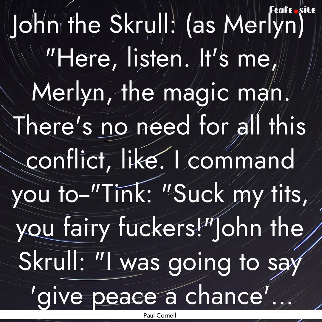 John the Skrull: (as Merlyn) 