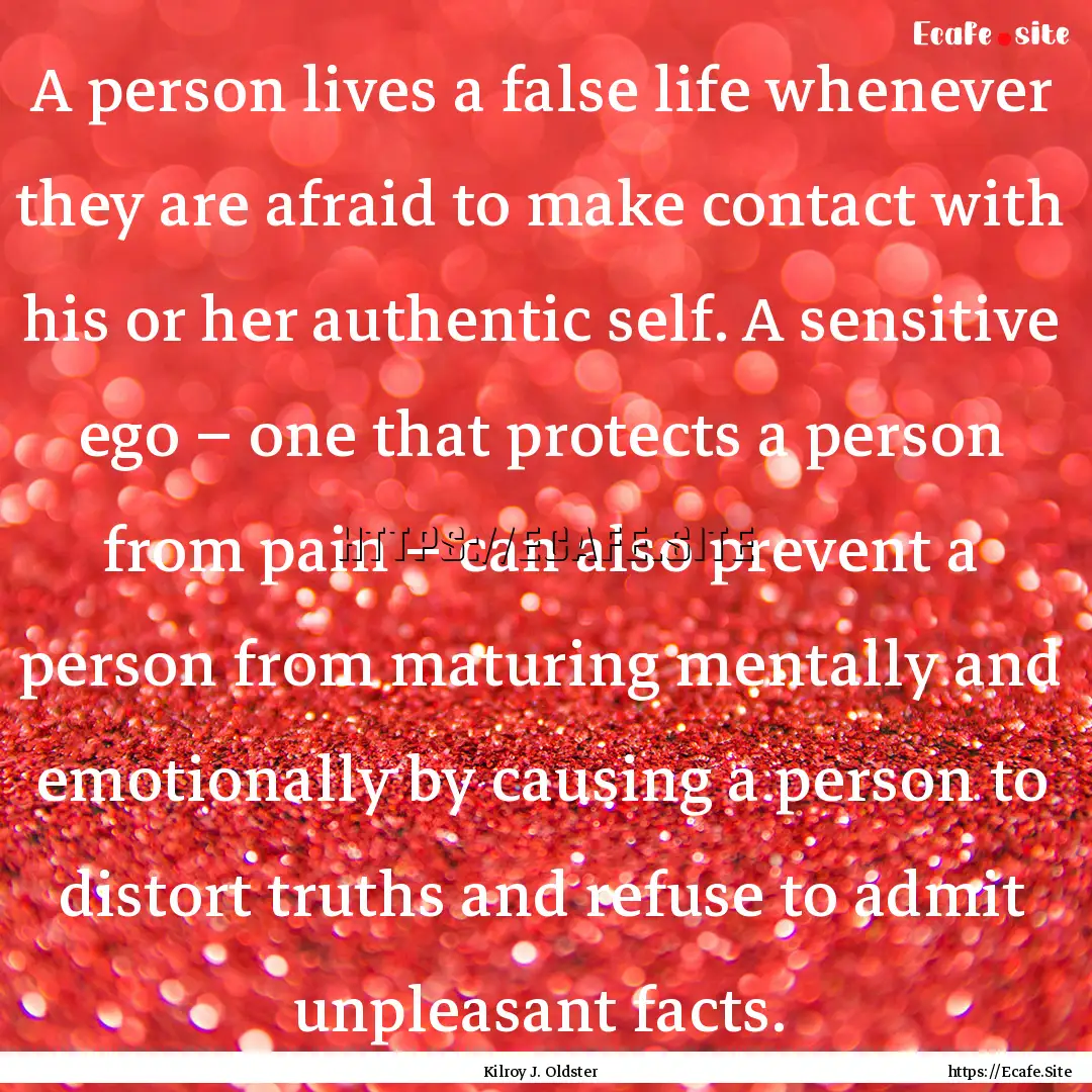 A person lives a false life whenever they.... : Quote by Kilroy J. Oldster