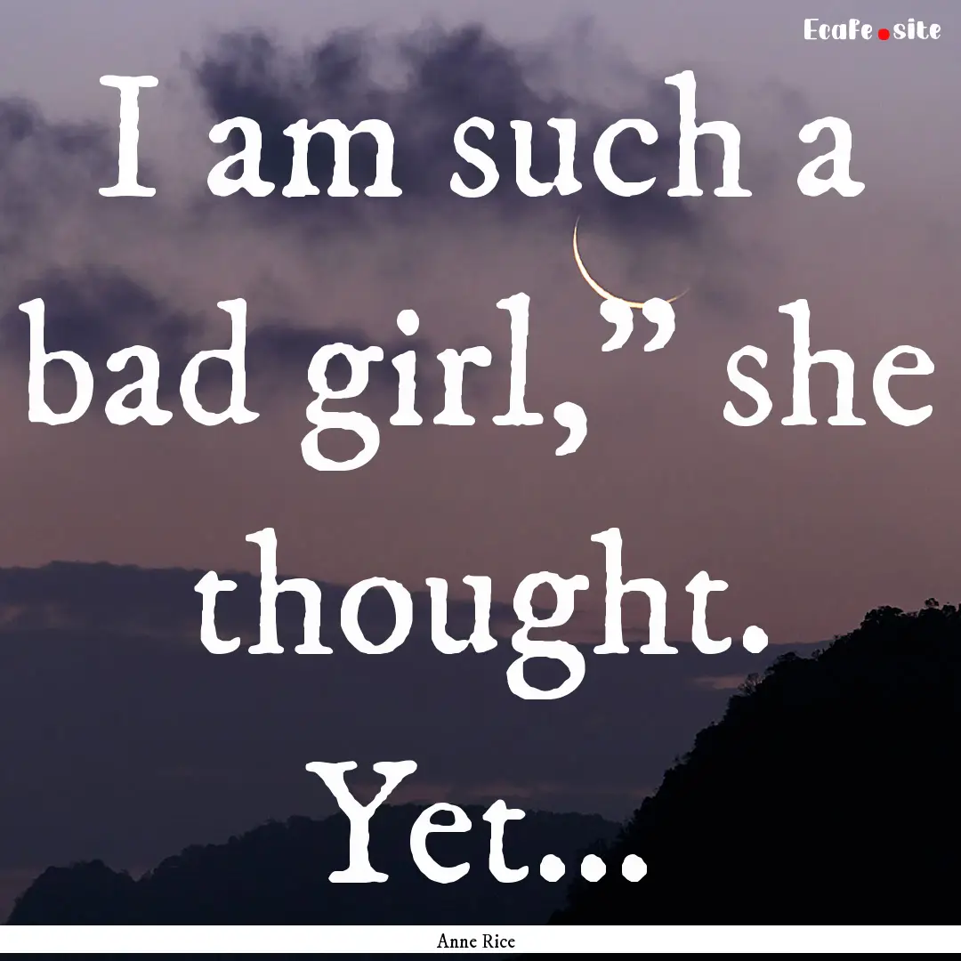 I am such a bad girl,