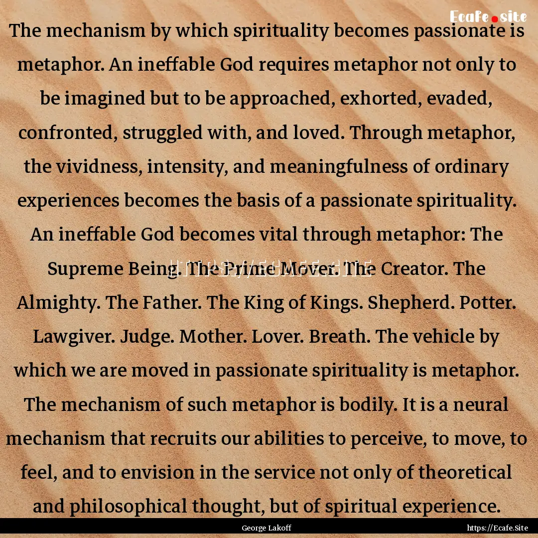 The mechanism by which spirituality becomes.... : Quote by George Lakoff