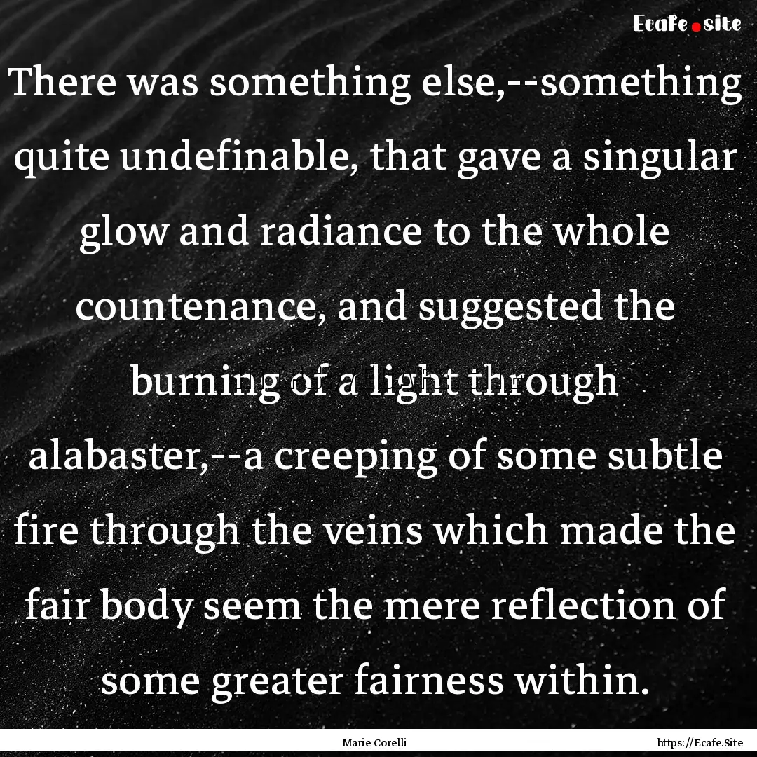 There was something else,--something quite.... : Quote by Marie Corelli