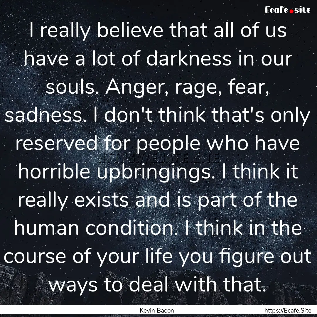 I really believe that all of us have a lot.... : Quote by Kevin Bacon