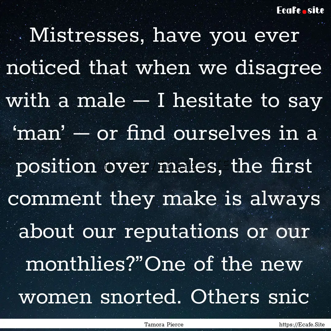 Mistresses, have you ever noticed that when.... : Quote by Tamora Pierce