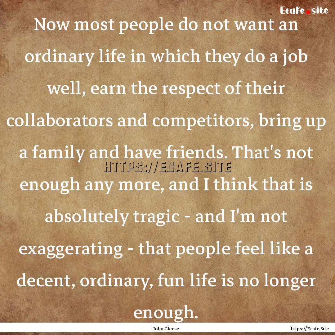 Now most people do not want an ordinary life.... : Quote by John Cleese