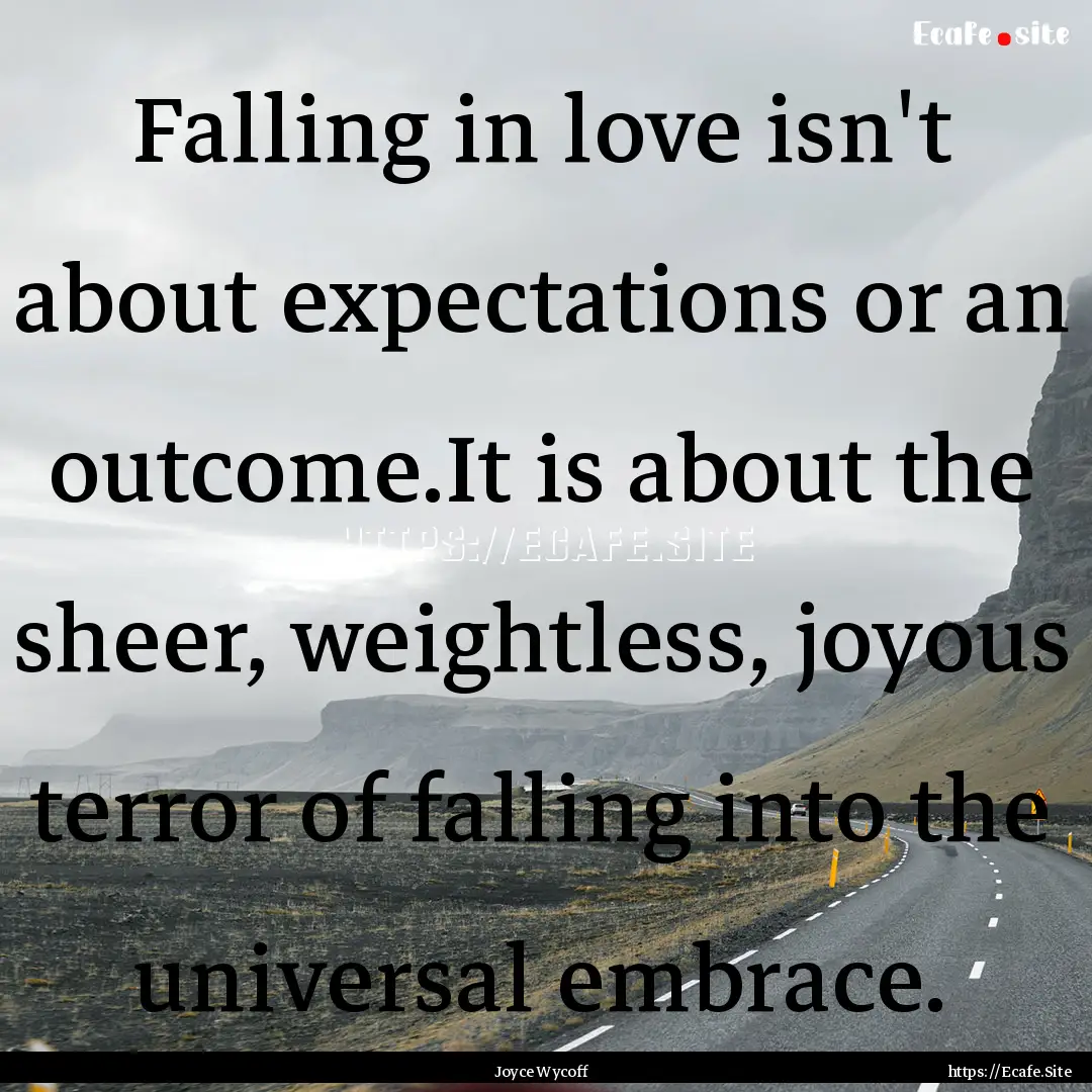 Falling in love isn't about expectations.... : Quote by Joyce Wycoff