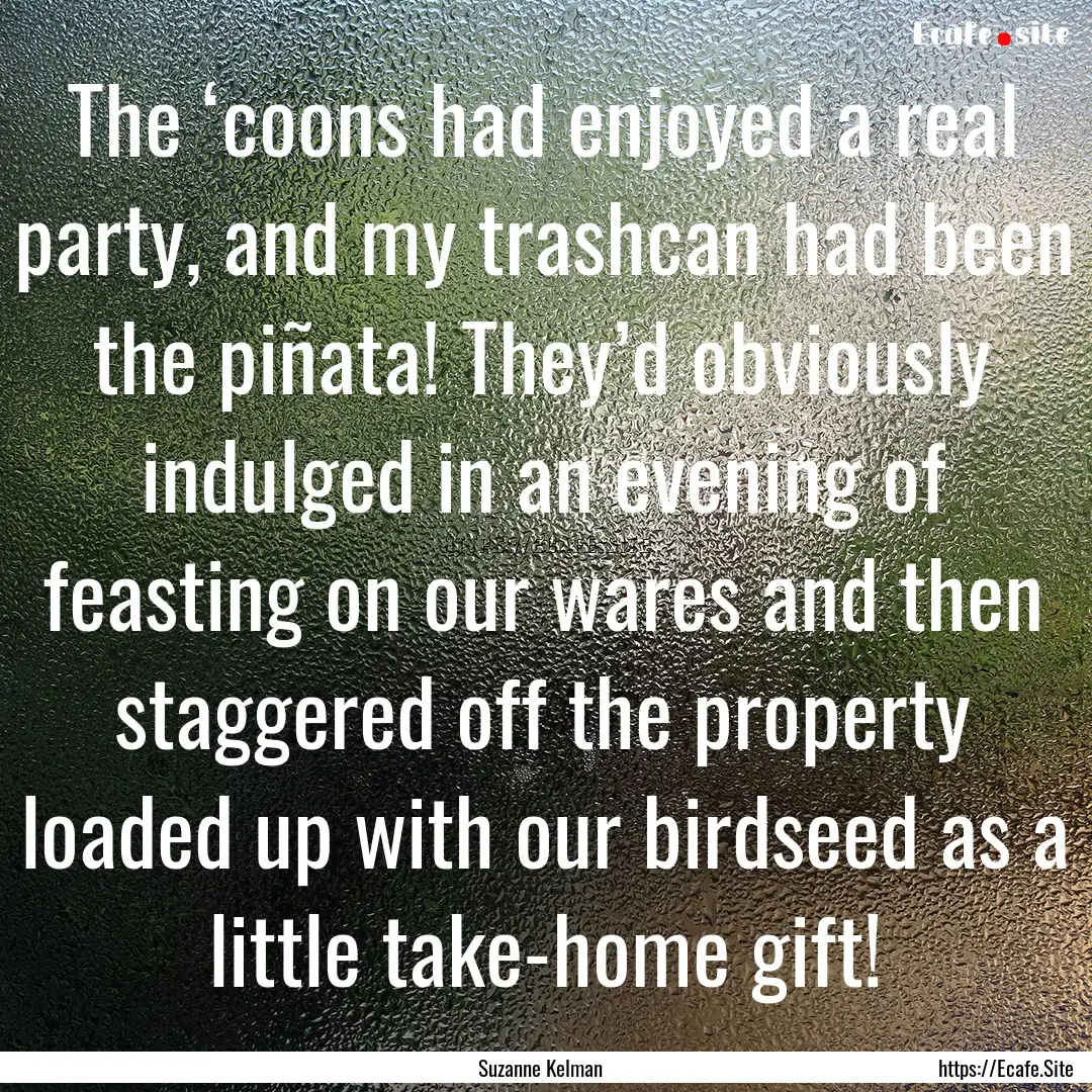 The ‘coons had enjoyed a real party, and.... : Quote by Suzanne Kelman