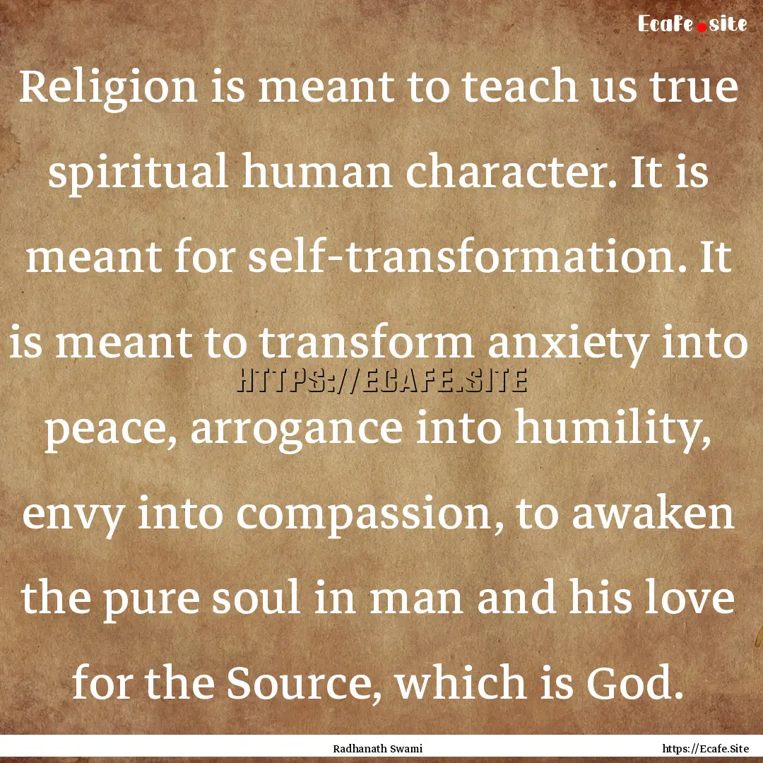 Religion is meant to teach us true spiritual.... : Quote by Radhanath Swami