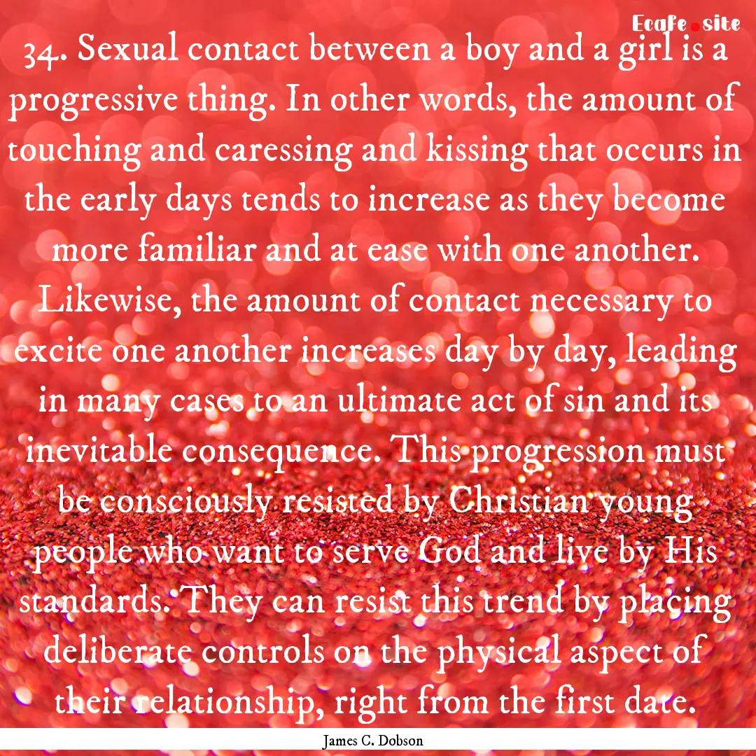 34. Sexual contact between a boy and a girl.... : Quote by James C. Dobson