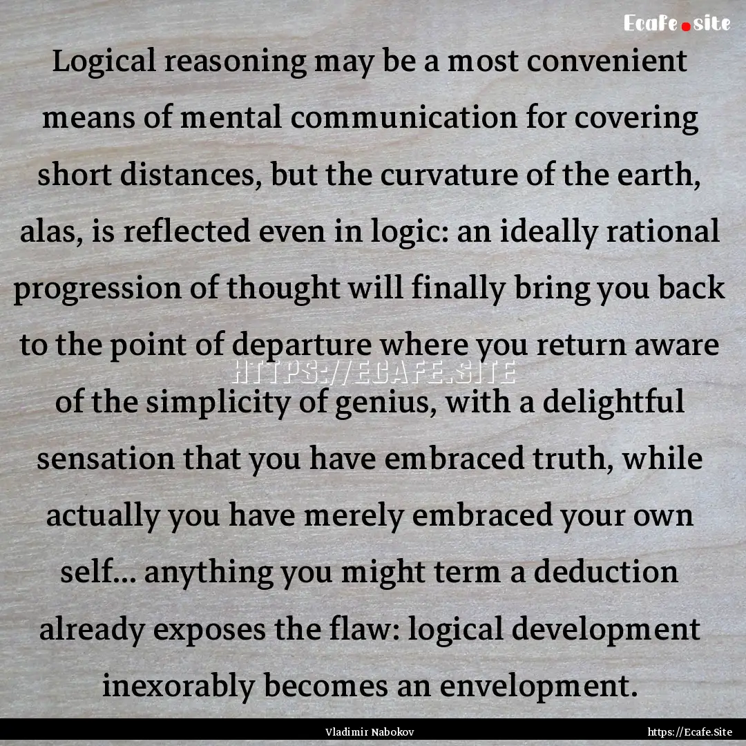 Logical reasoning may be a most convenient.... : Quote by Vladimir Nabokov