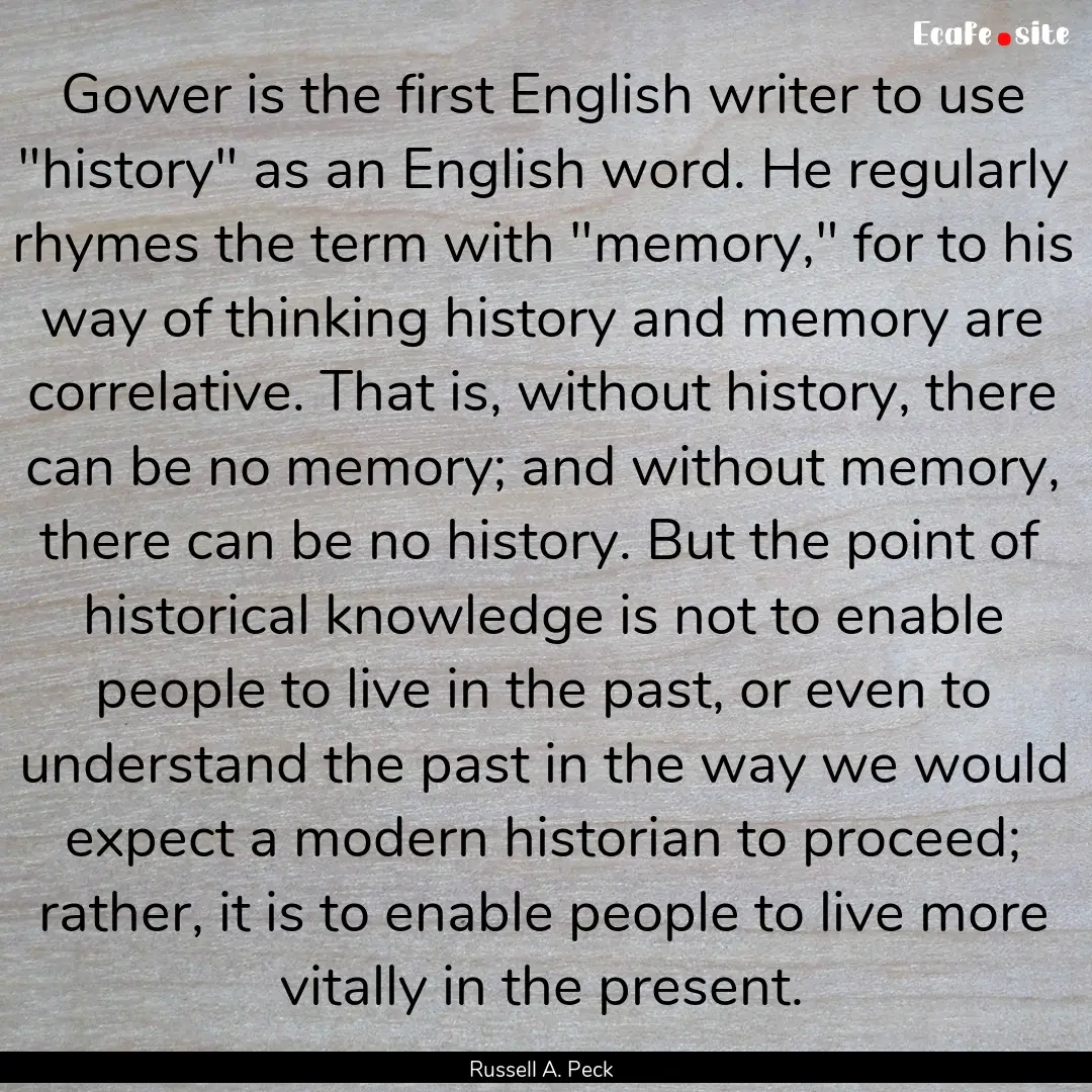 Gower is the first English writer to use.... : Quote by Russell A. Peck