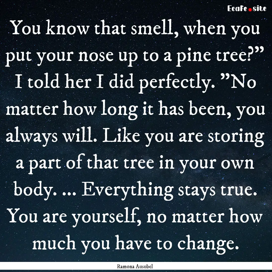 You know that smell, when you put your nose.... : Quote by Ramona Ausubel