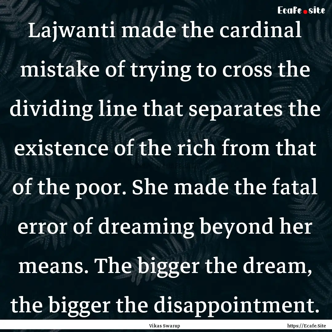 Lajwanti made the cardinal mistake of trying.... : Quote by Vikas Swarup