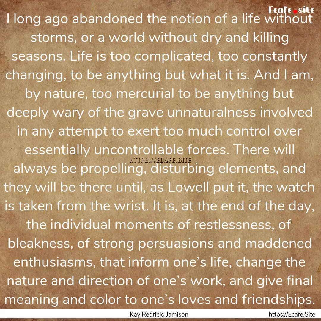 I long ago abandoned the notion of a life.... : Quote by Kay Redfield Jamison