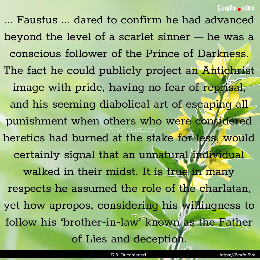 ... Faustus ... dared to confirm he had advanced.... : Quote by E.A. Bucchianeri