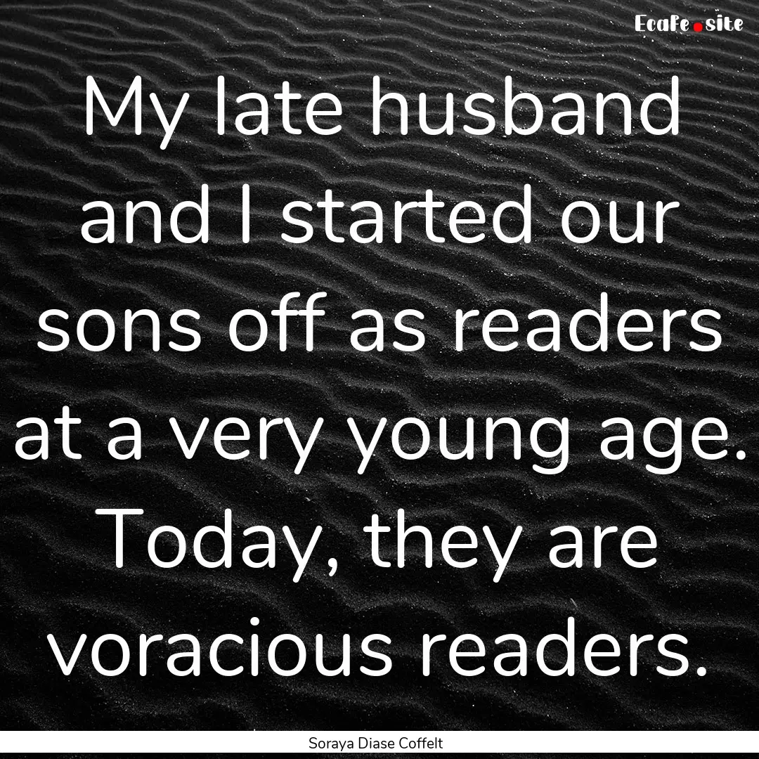 My late husband and I started our sons off.... : Quote by Soraya Diase Coffelt