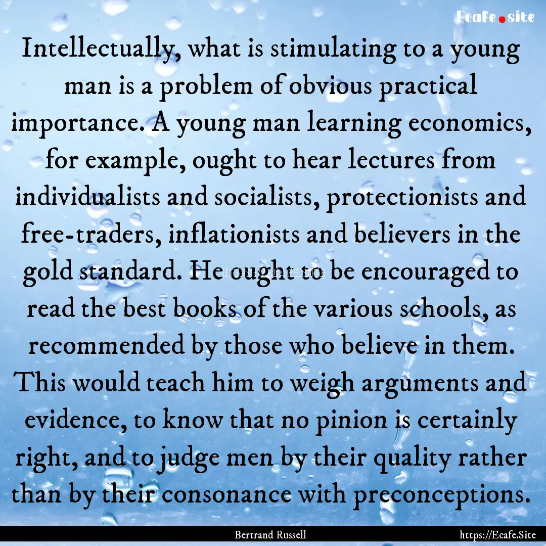 Intellectually, what is stimulating to a.... : Quote by Bertrand Russell