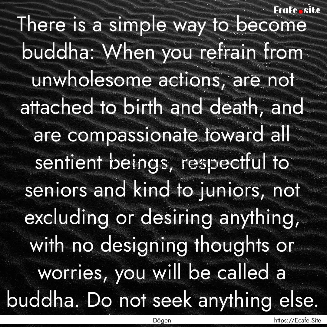 There is a simple way to become buddha: When.... : Quote by Dōgen