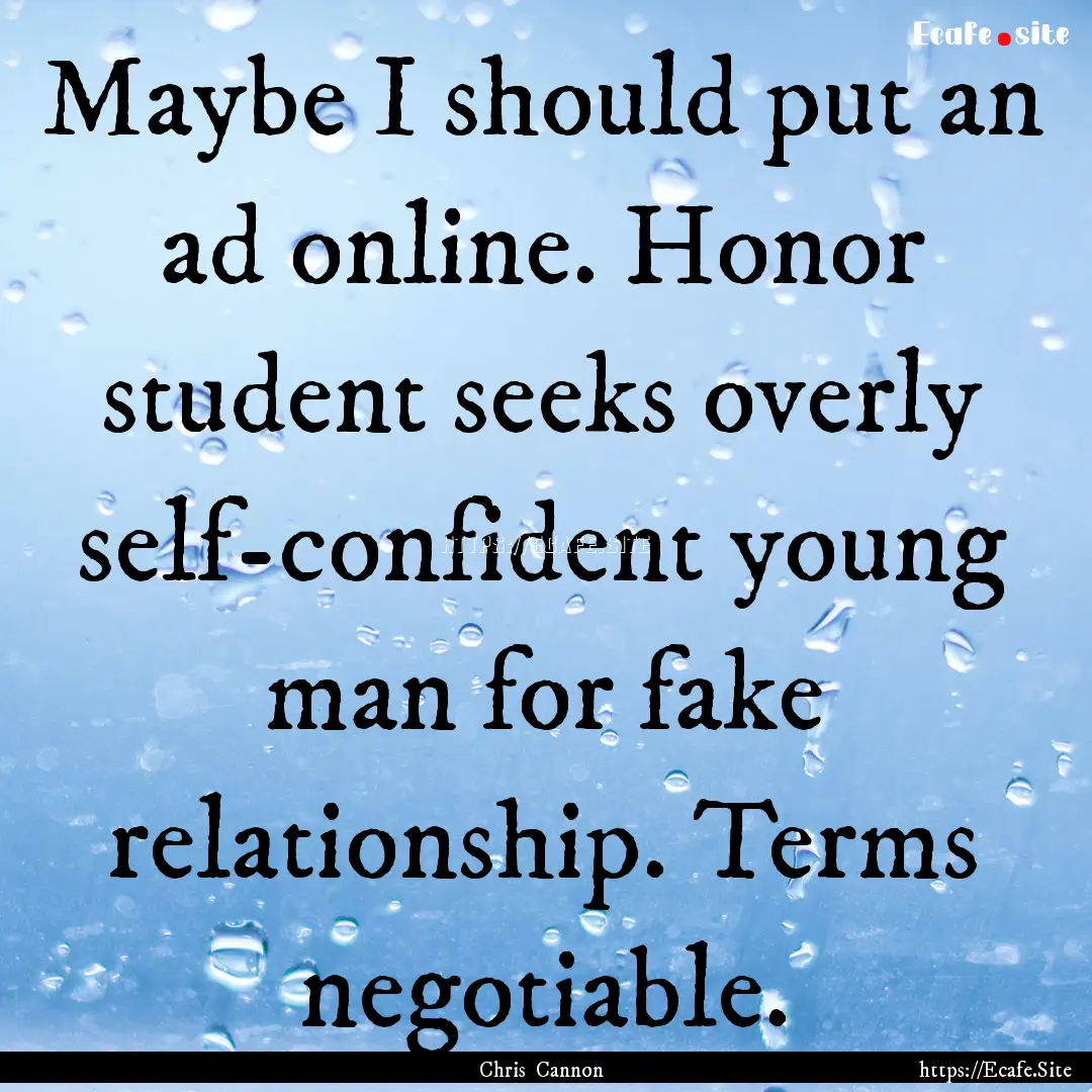 Maybe I should put an ad online. Honor student.... : Quote by Chris Cannon