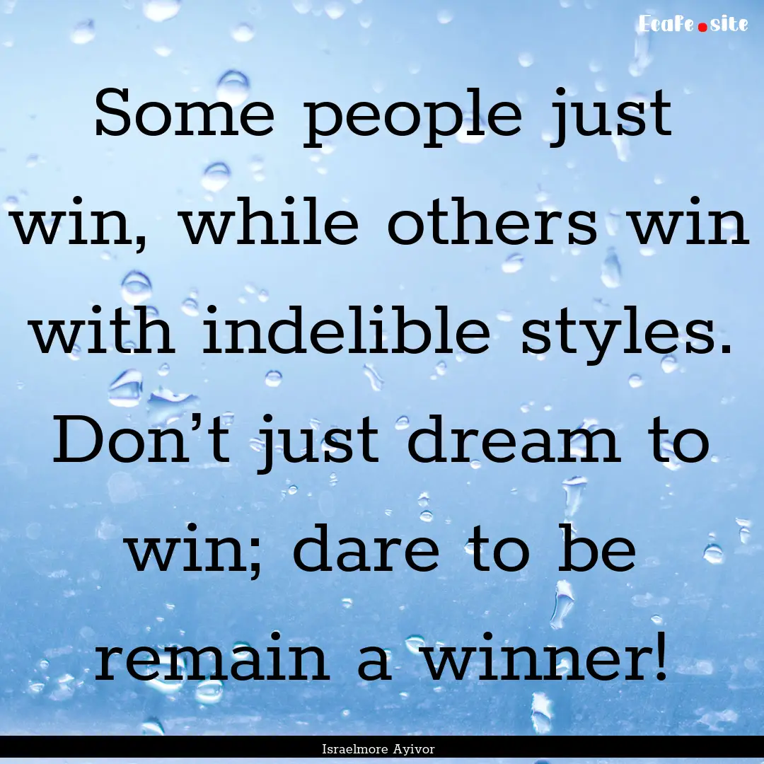 Some people just win, while others win with.... : Quote by Israelmore Ayivor