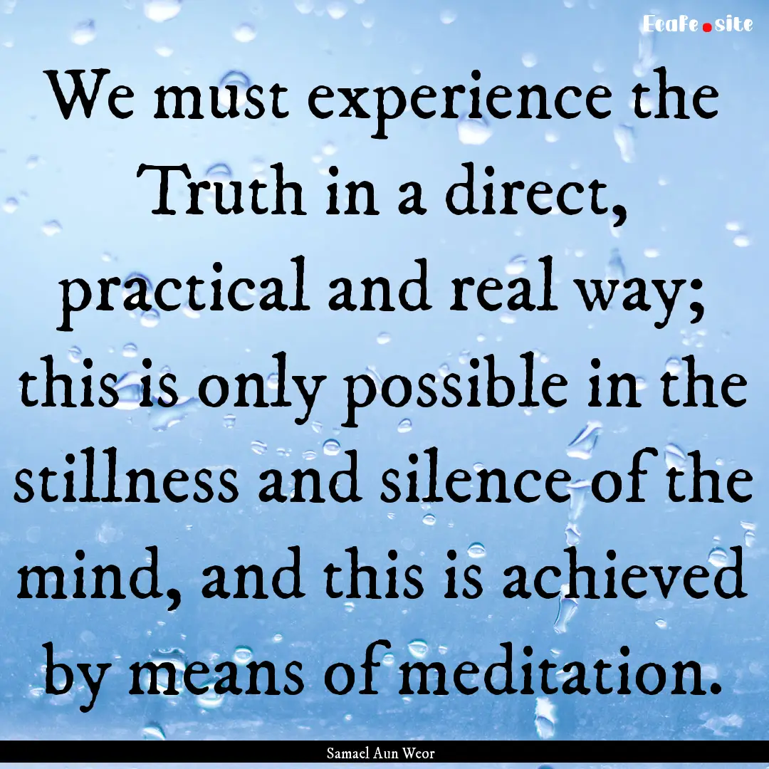 We must experience the Truth in a direct,.... : Quote by Samael Aun Weor