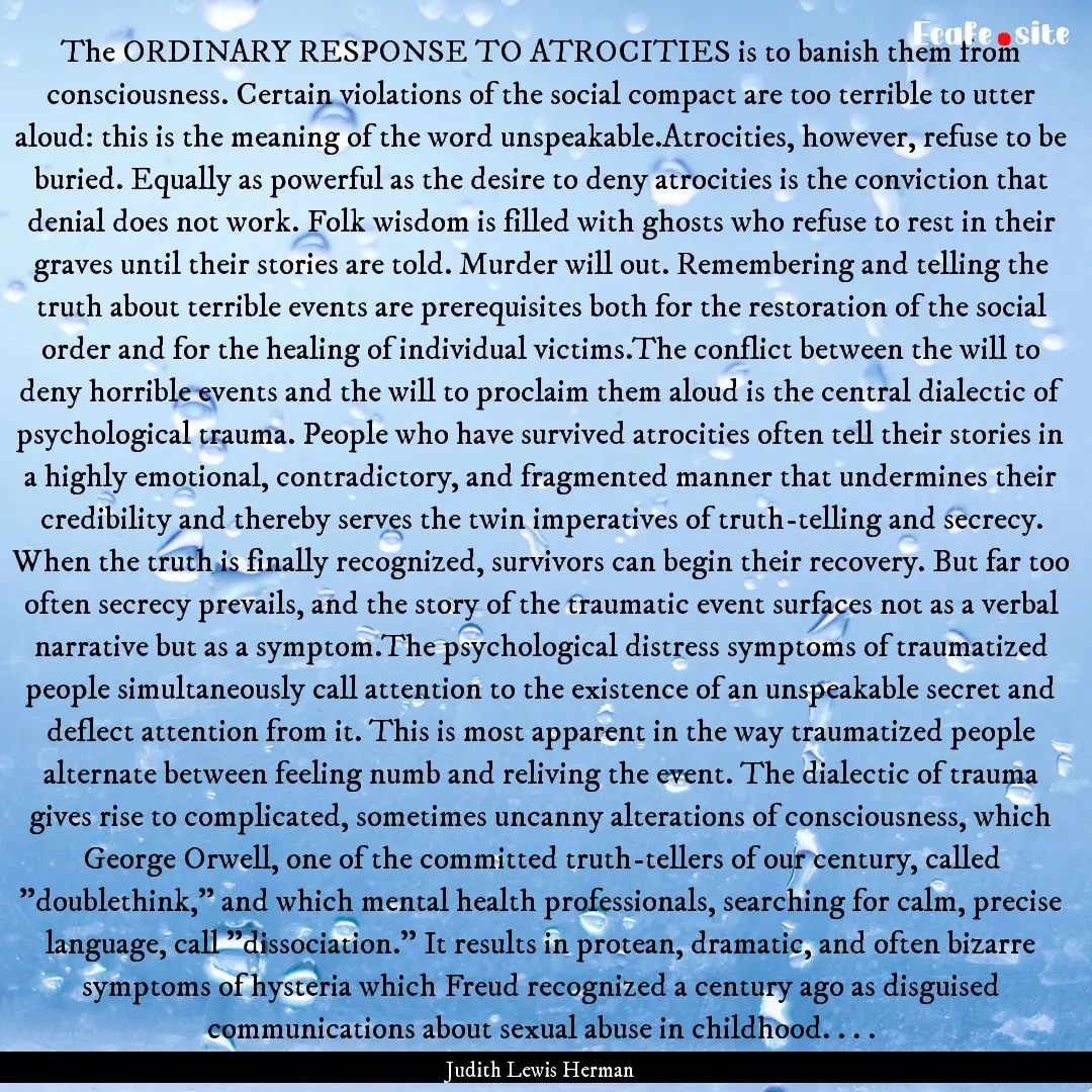 The ORDINARY RESPONSE TO ATROCITIES is to.... : Quote by Judith Lewis Herman