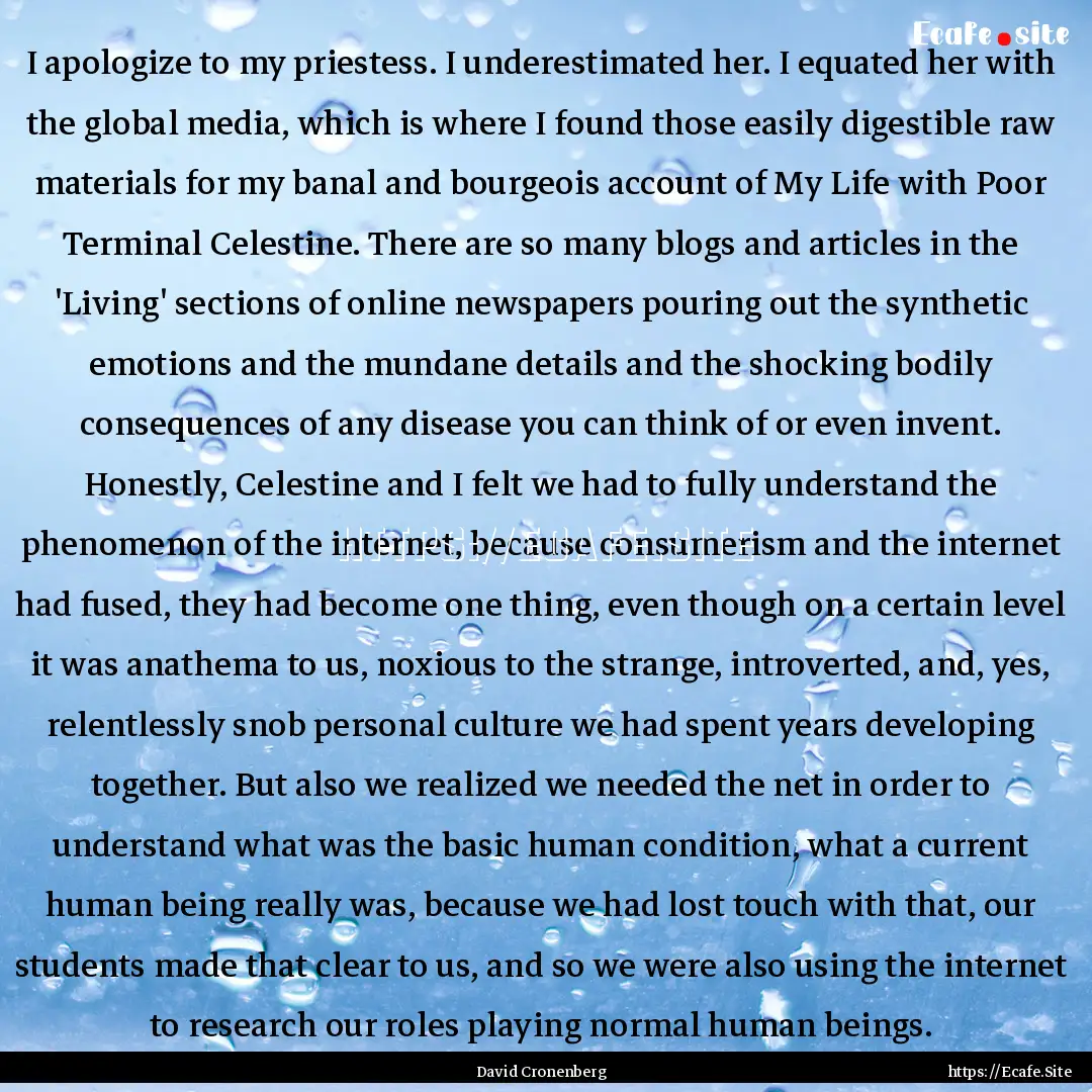 I apologize to my priestess. I underestimated.... : Quote by David Cronenberg