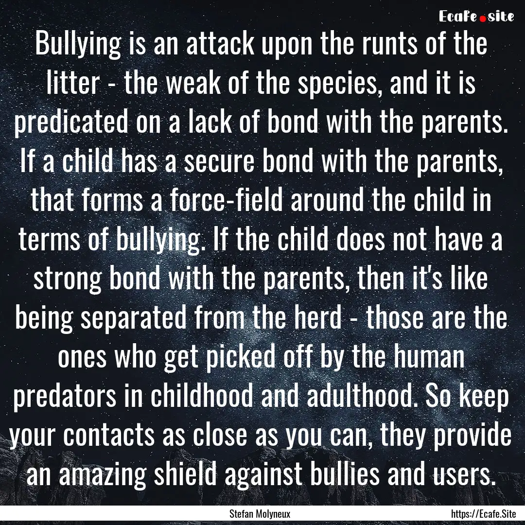 Bullying is an attack upon the runts of the.... : Quote by Stefan Molyneux