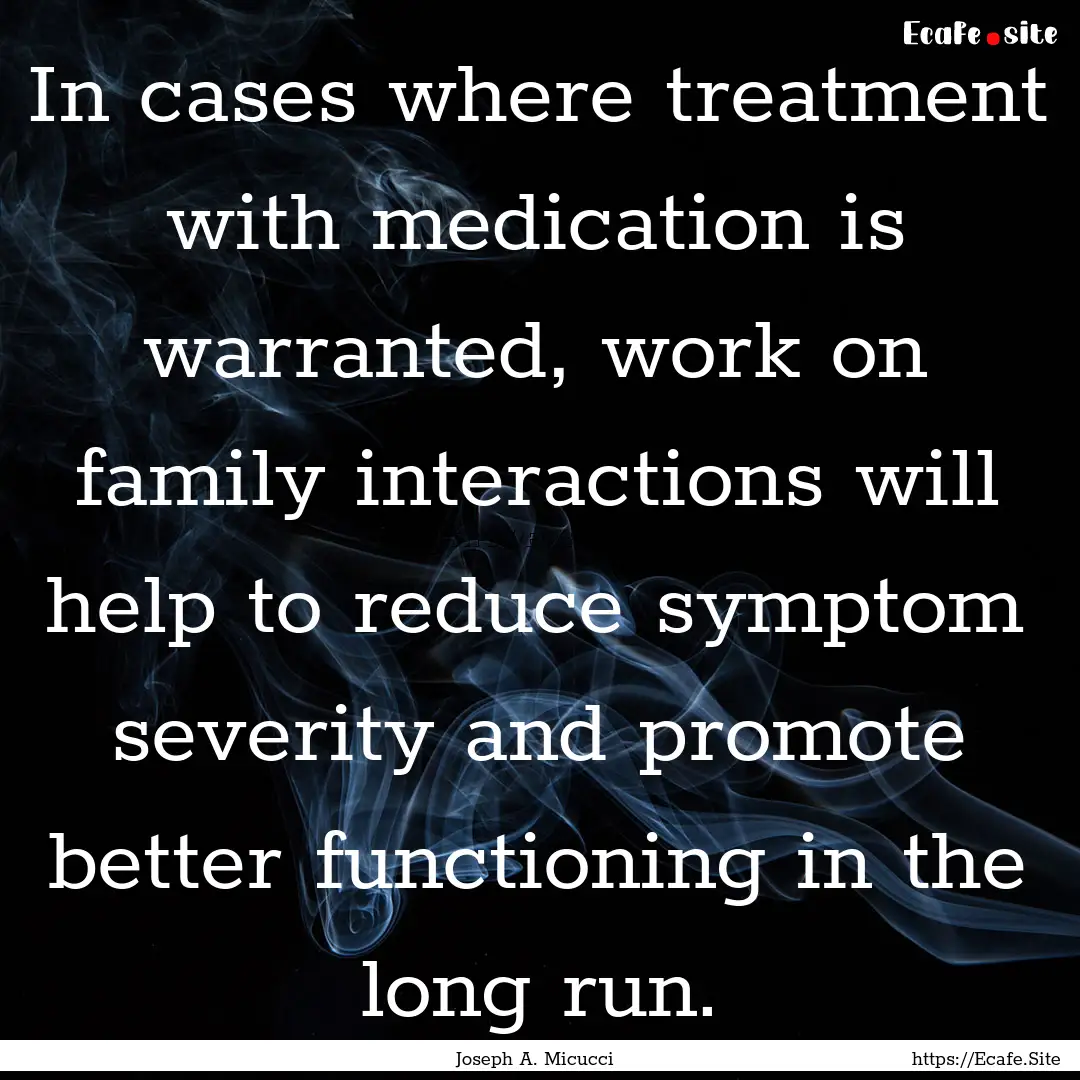 In cases where treatment with medication.... : Quote by Joseph A. Micucci