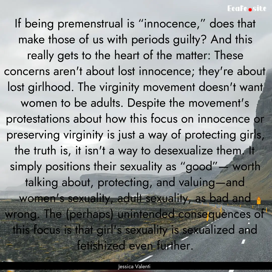 If being premenstrual is “innocence,”.... : Quote by Jessica Valenti