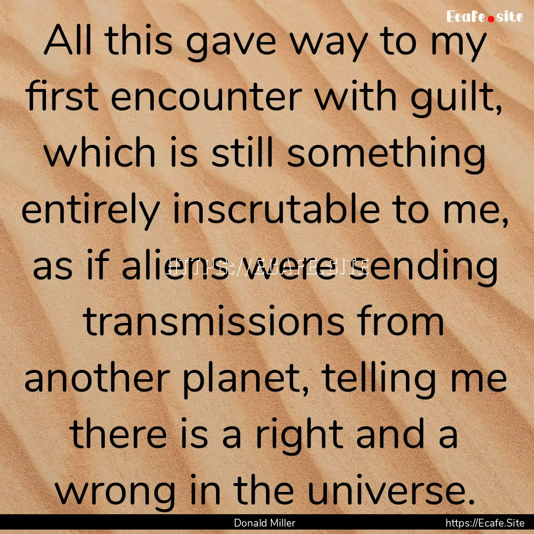 All this gave way to my first encounter with.... : Quote by Donald Miller