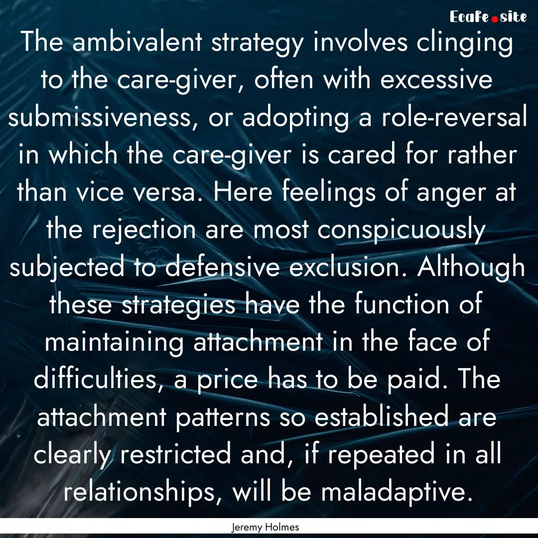 The ambivalent strategy involves clinging.... : Quote by Jeremy Holmes