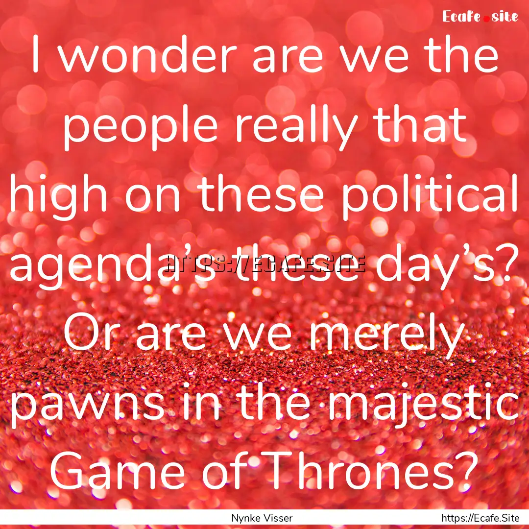 I wonder are we the people really that high.... : Quote by Nynke Visser