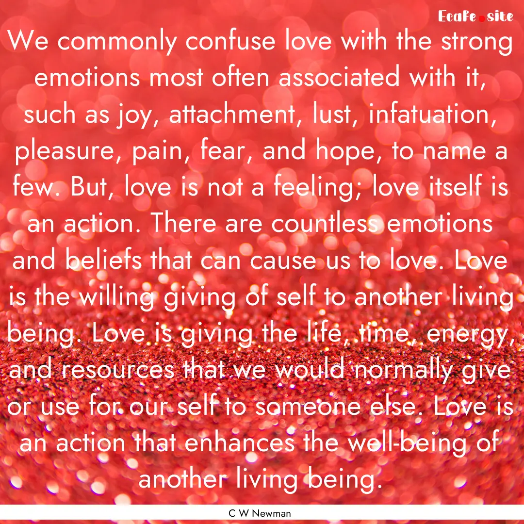 We commonly confuse love with the strong.... : Quote by C W Newman