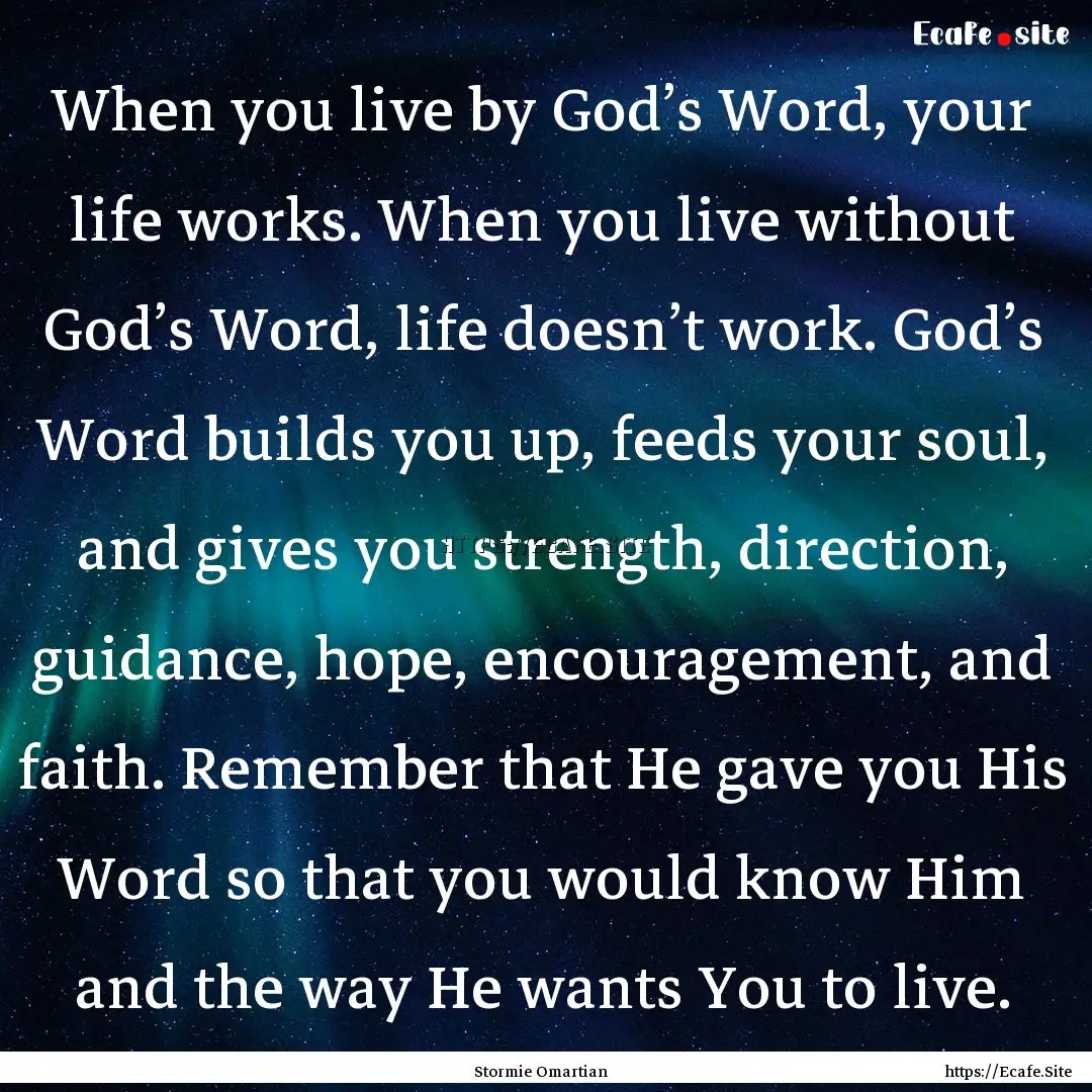 When you live by God’s Word, your life.... : Quote by Stormie Omartian