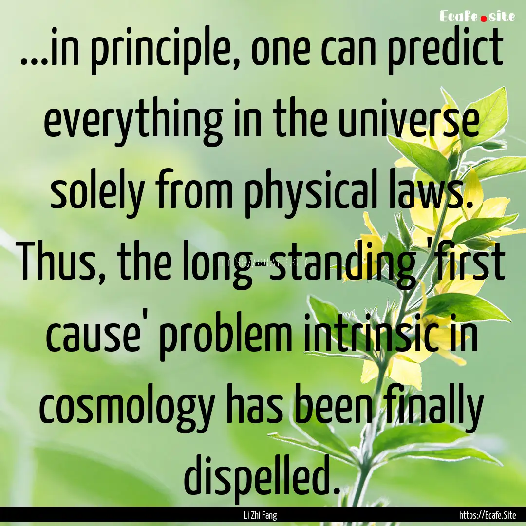 ...in principle, one can predict everything.... : Quote by Li Zhi Fang