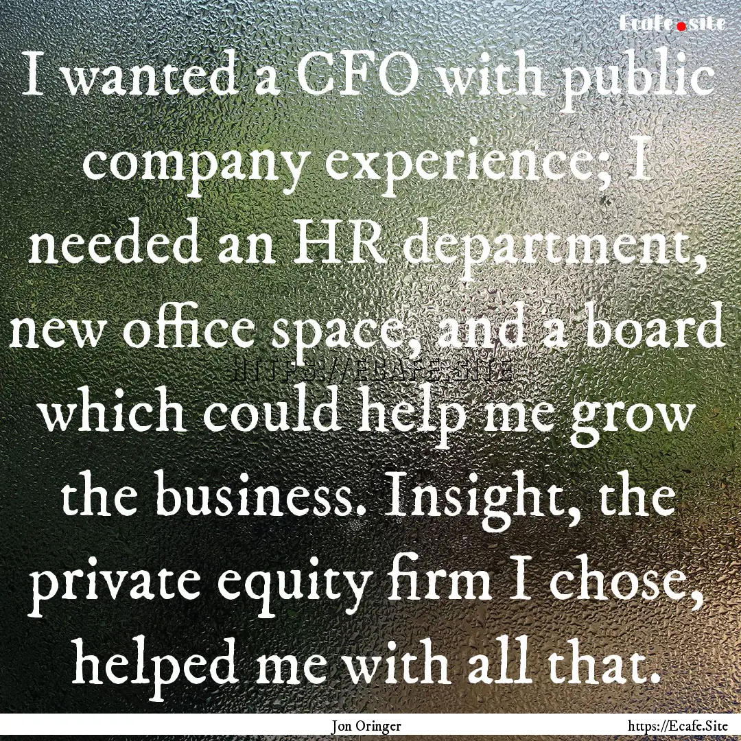 I wanted a CFO with public company experience;.... : Quote by Jon Oringer