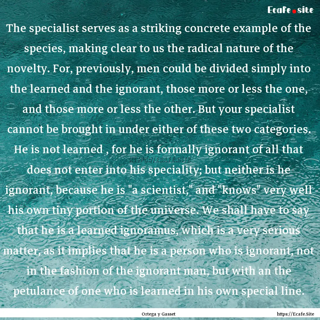 The specialist serves as a striking concrete.... : Quote by Ortega y Gasset