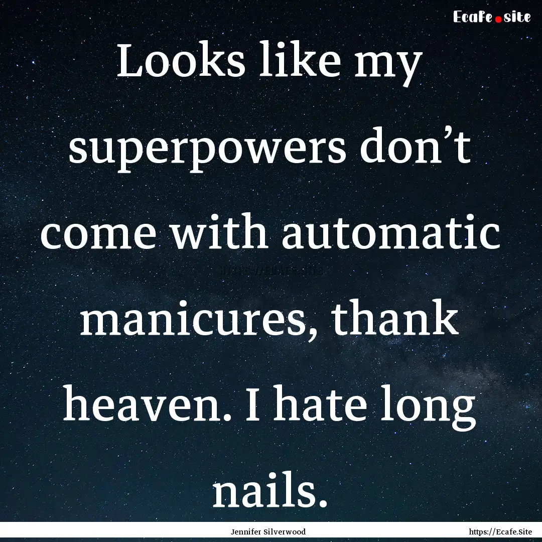 Looks like my superpowers don’t come with.... : Quote by Jennifer Silverwood