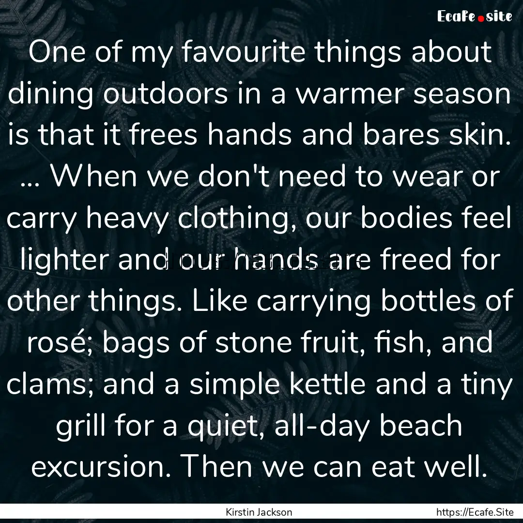 One of my favourite things about dining outdoors.... : Quote by Kirstin Jackson