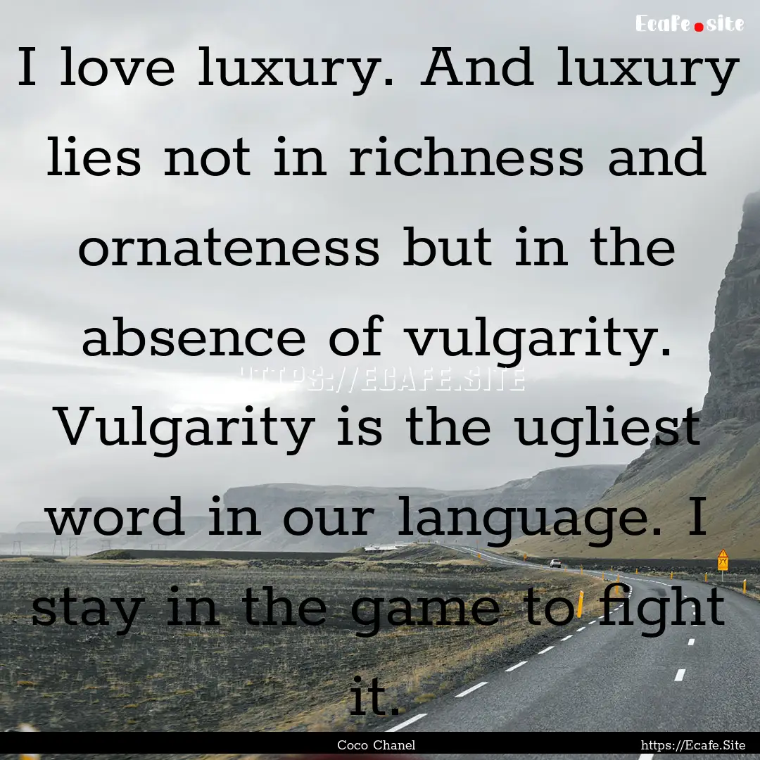 I love luxury. And luxury lies not in richness.... : Quote by Coco Chanel