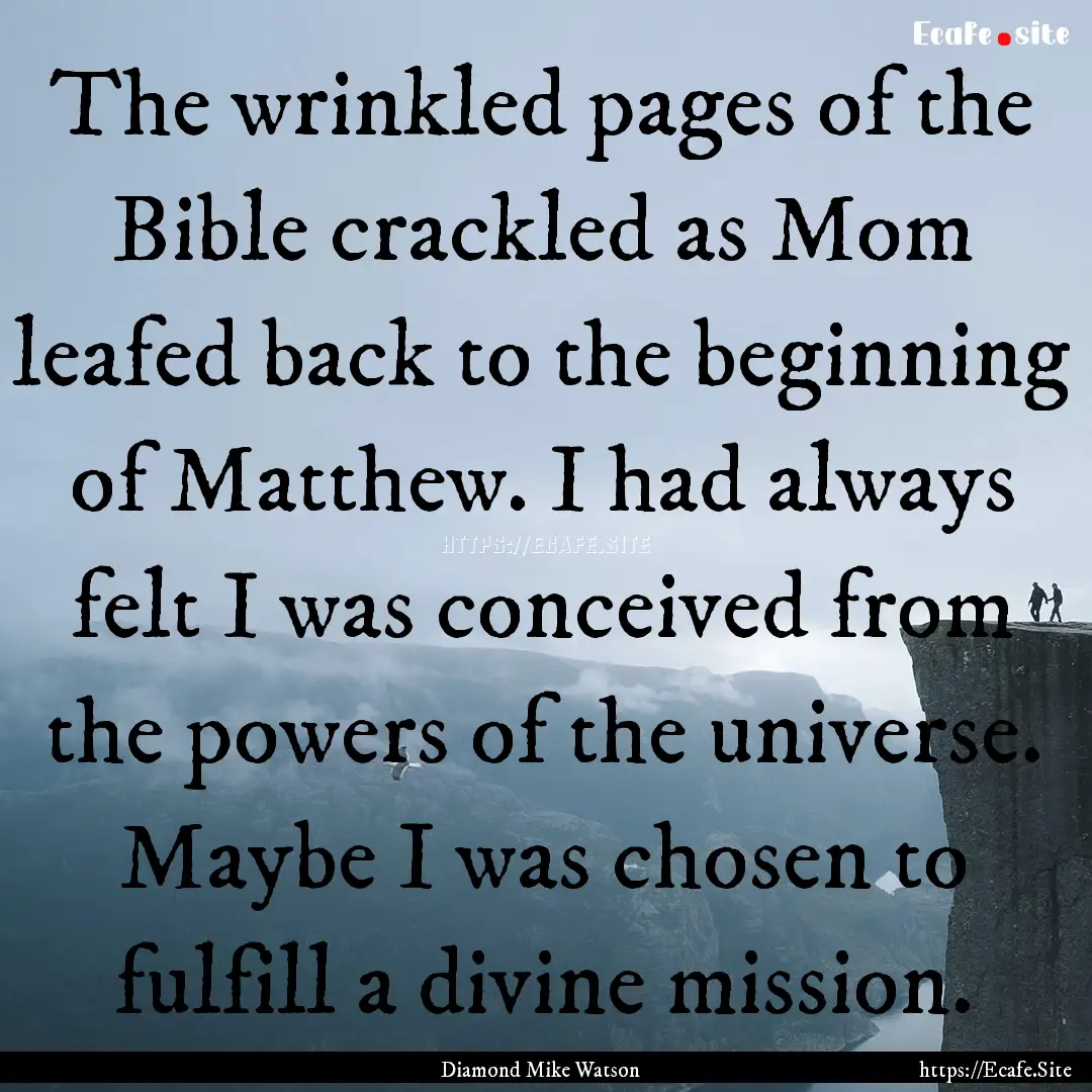 The wrinkled pages of the Bible crackled.... : Quote by Diamond Mike Watson